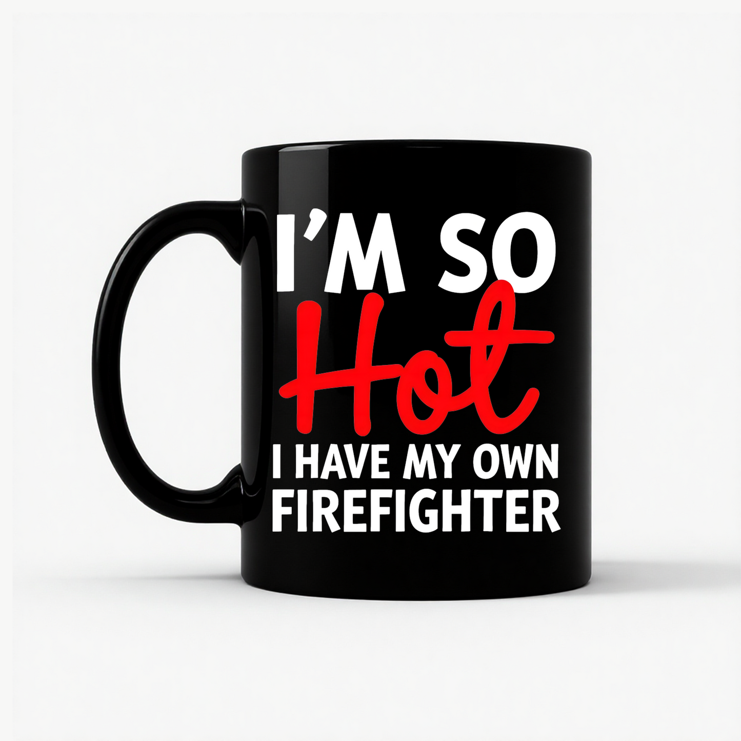 I'm So Hot Firefighter Mug in Black