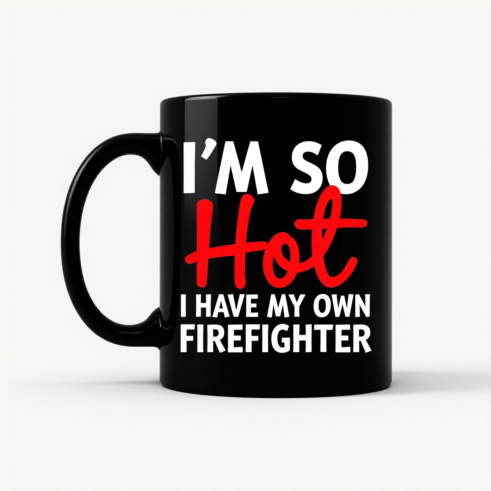 I'm So Hot Firefighter Mug in Black