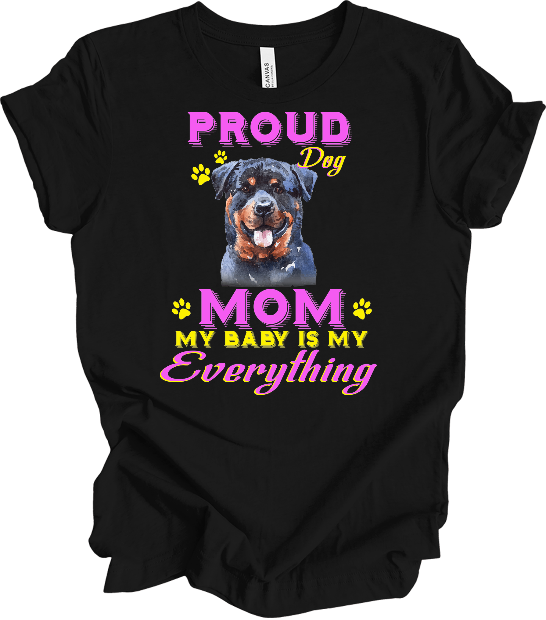 Proud Rottweiler Mom - My Baby Is My Everything Dog Mom T-Shirt in Black
