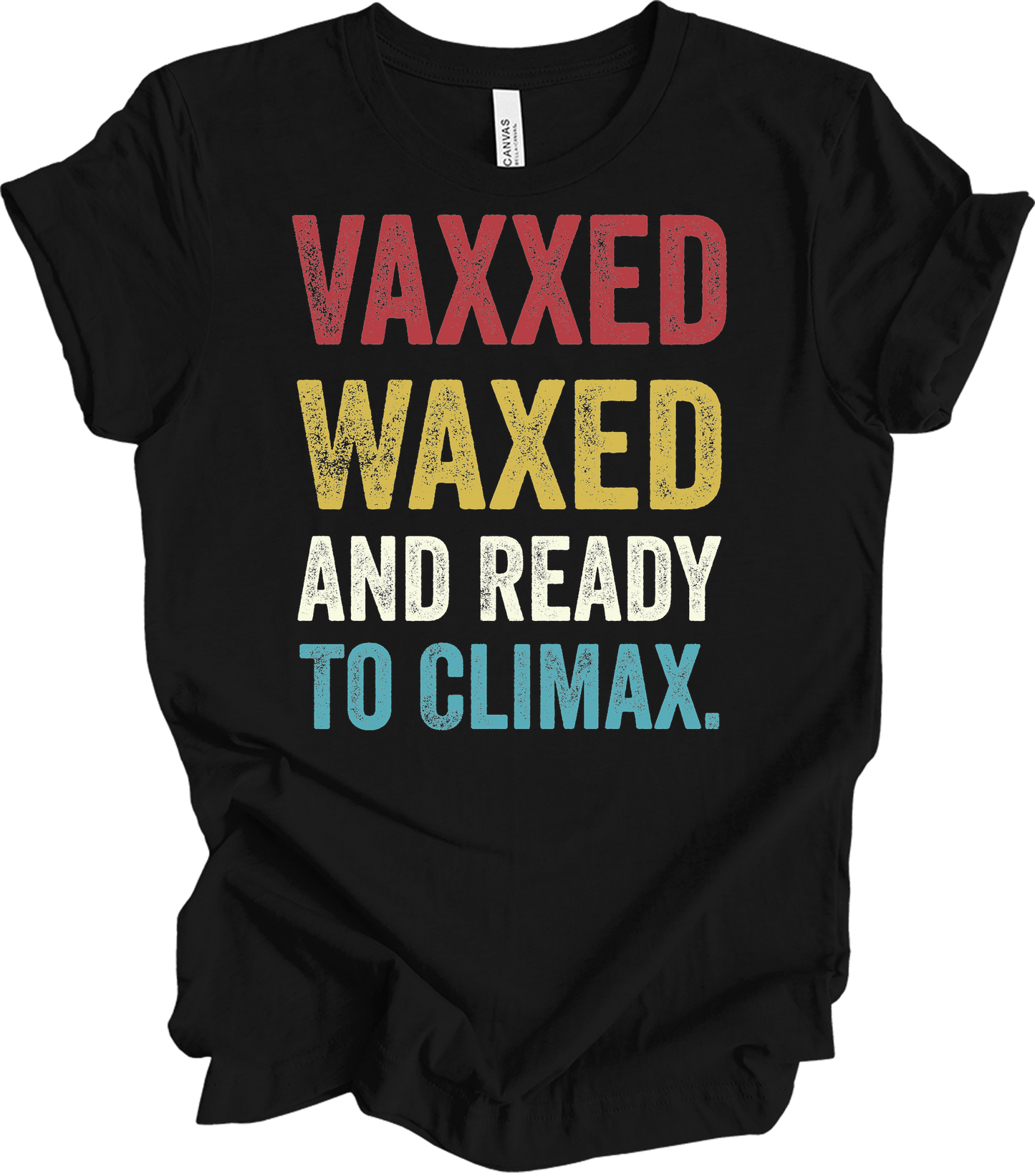 Vaxxed Waxed Ready Climax Funny Suggestive T-Shirt in Black
