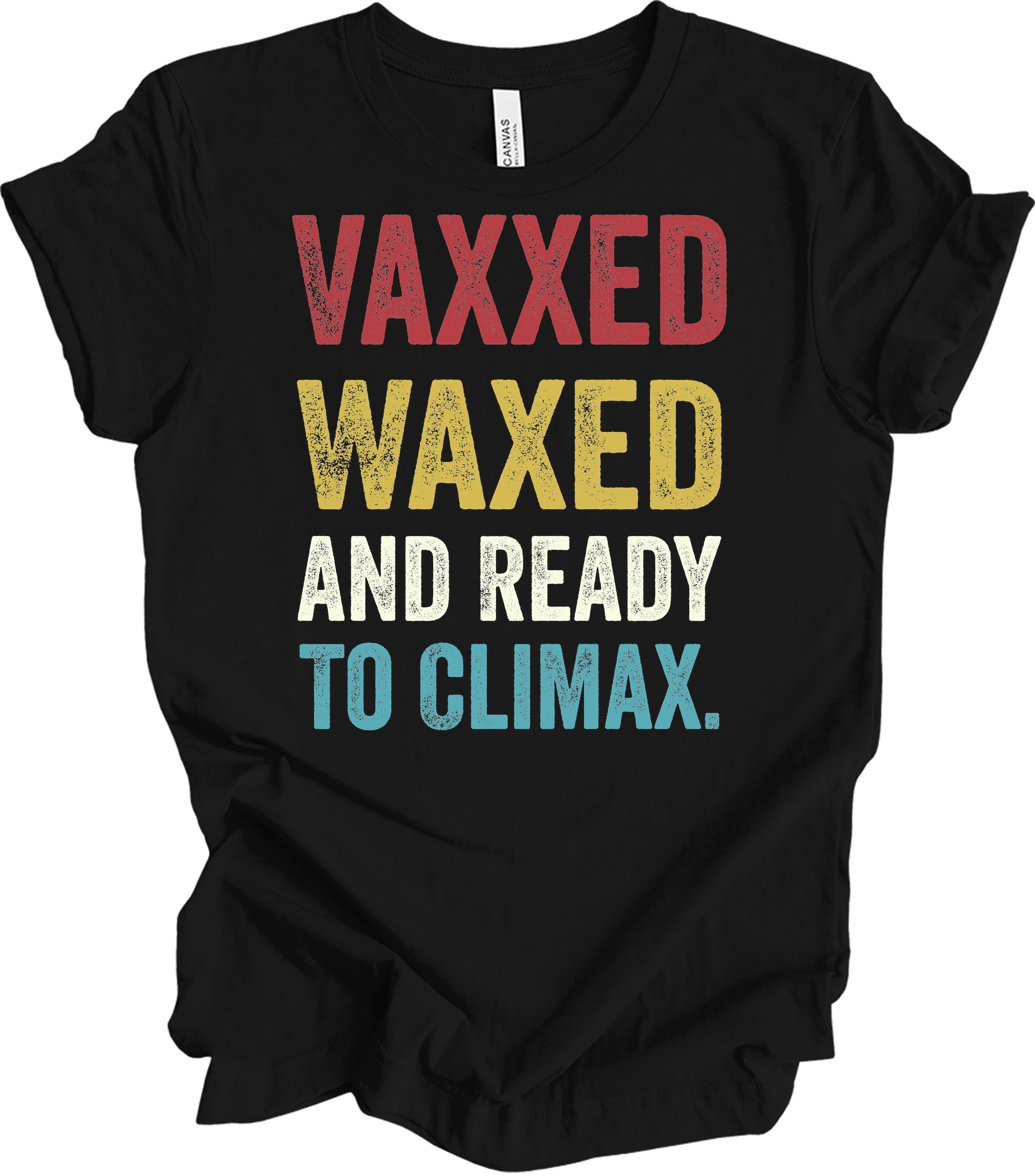 Vaxxed Waxed Ready Climax Funny Suggestive T-Shirt in Black