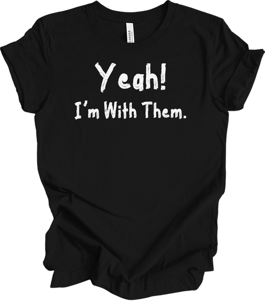 Yeah! I'm With Them Funny Sarcastic Matching Family Vacation T-Shirt in Black