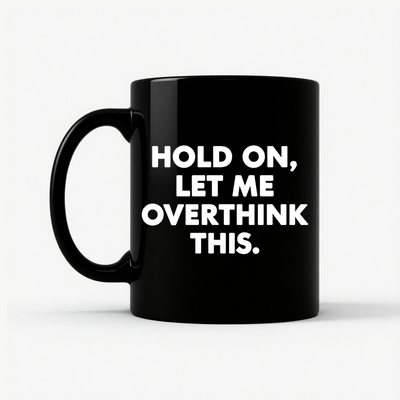 Hold On Let Me Overthink This Mug in Black