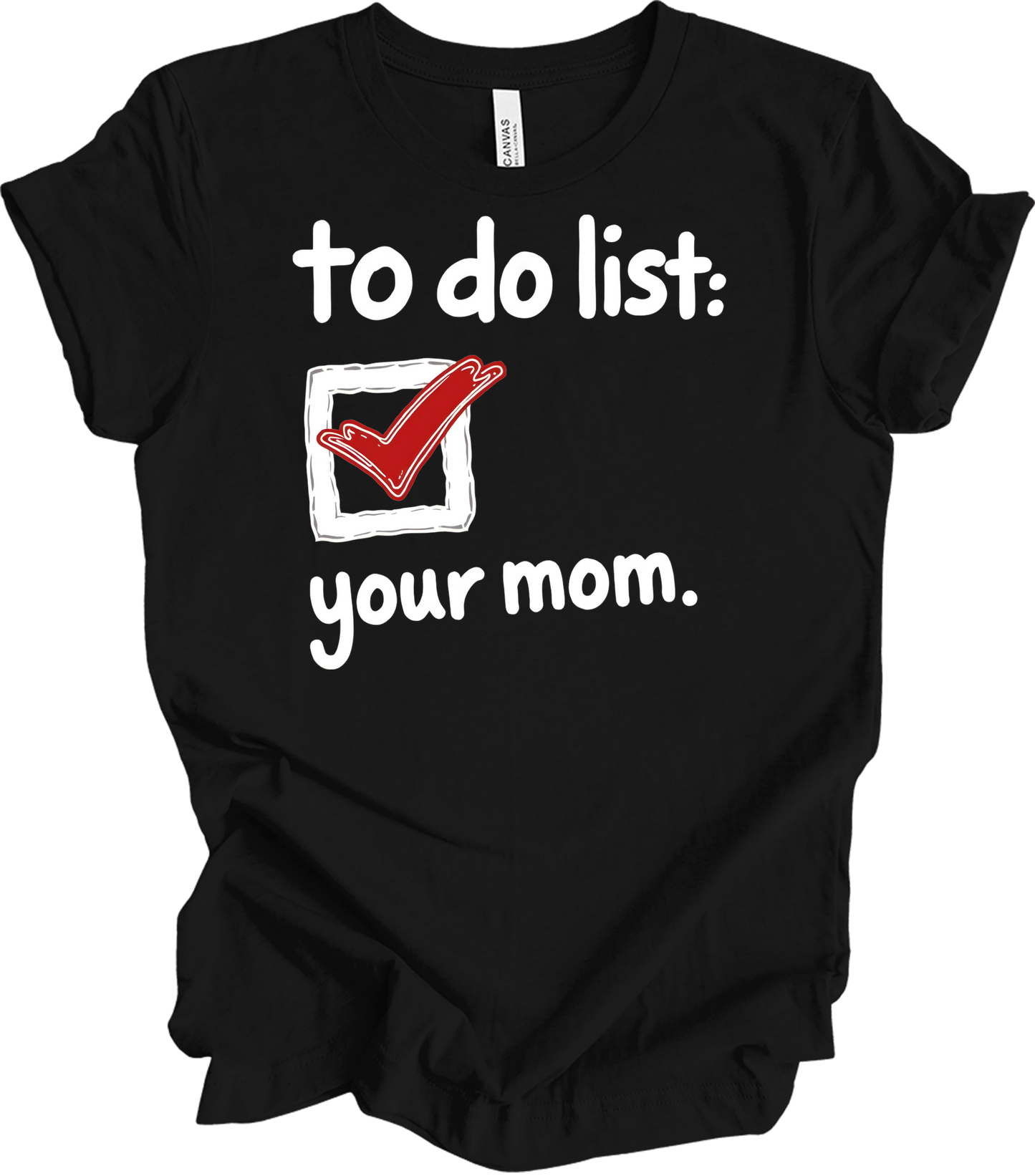 To Do List: Your Mom T-Shirt in Black
