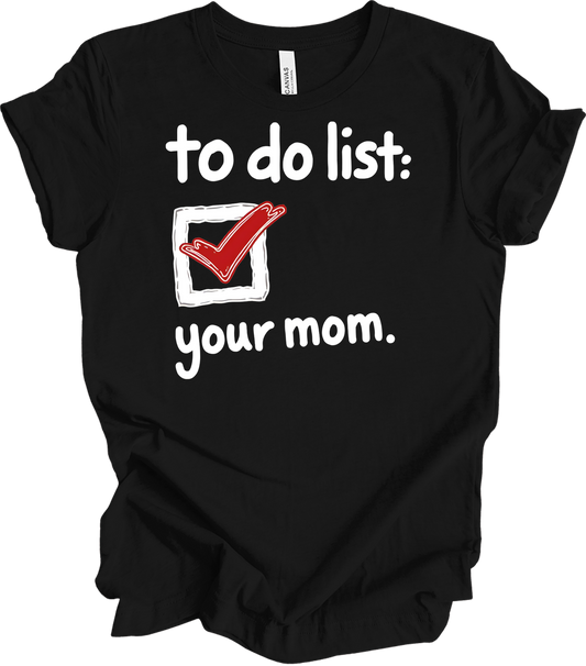 To Do List: Your Mom T-Shirt in Black