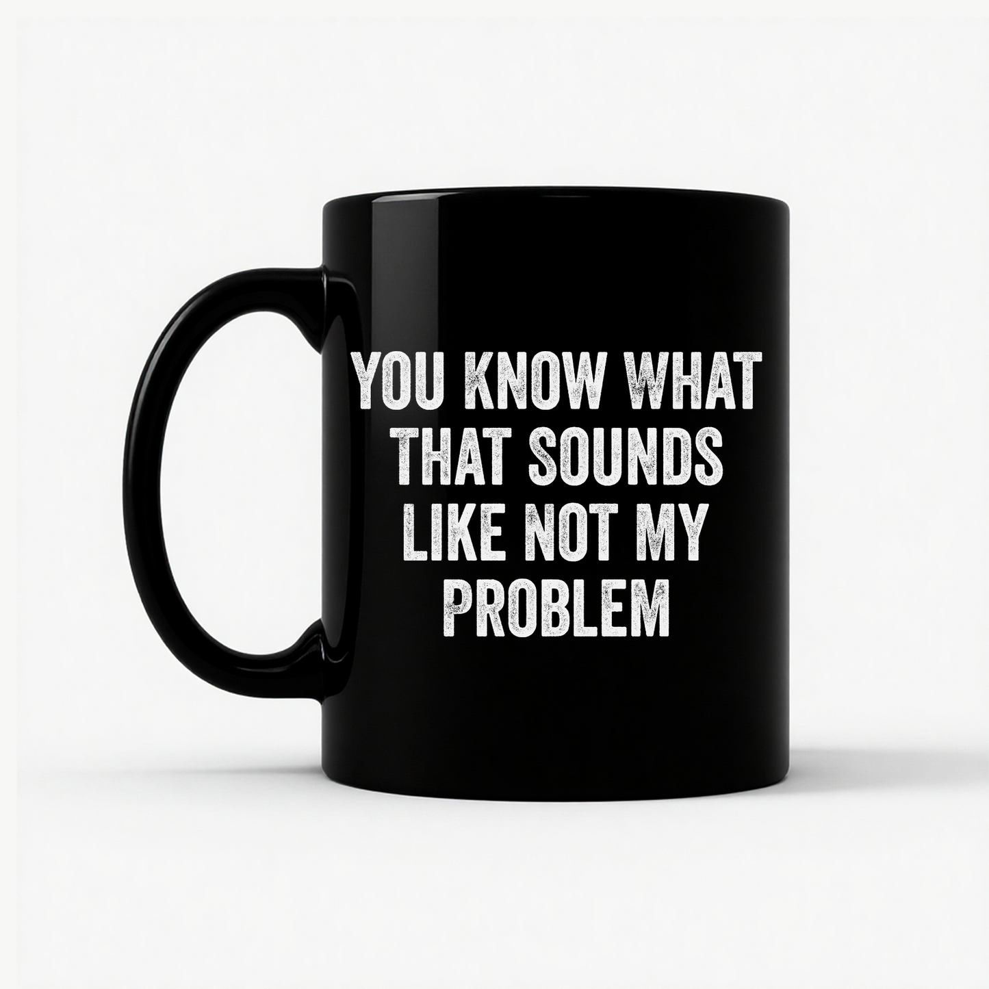 Not My Problem Funny Mug in Black