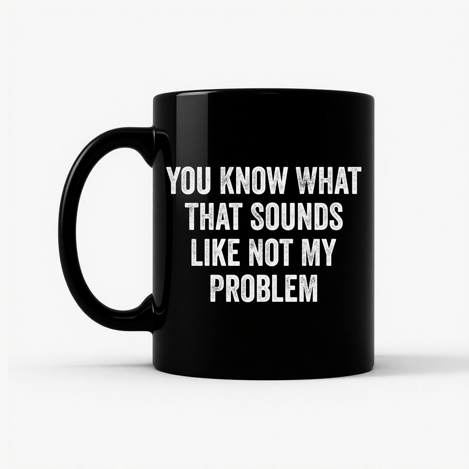 Not My Problem Funny Mug in Black