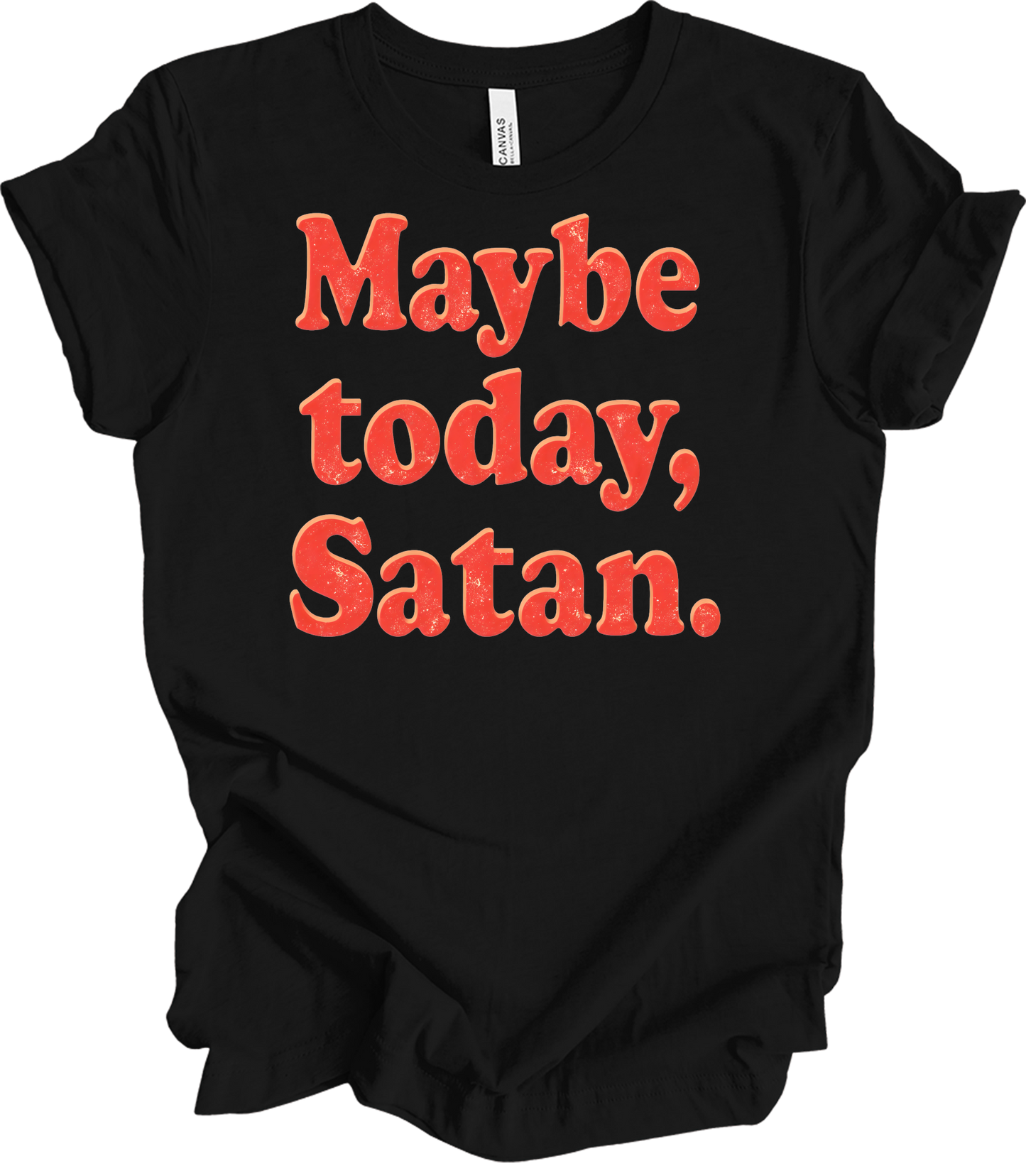 Funny 'Maybe Today, Satan' T-Shirt in Black