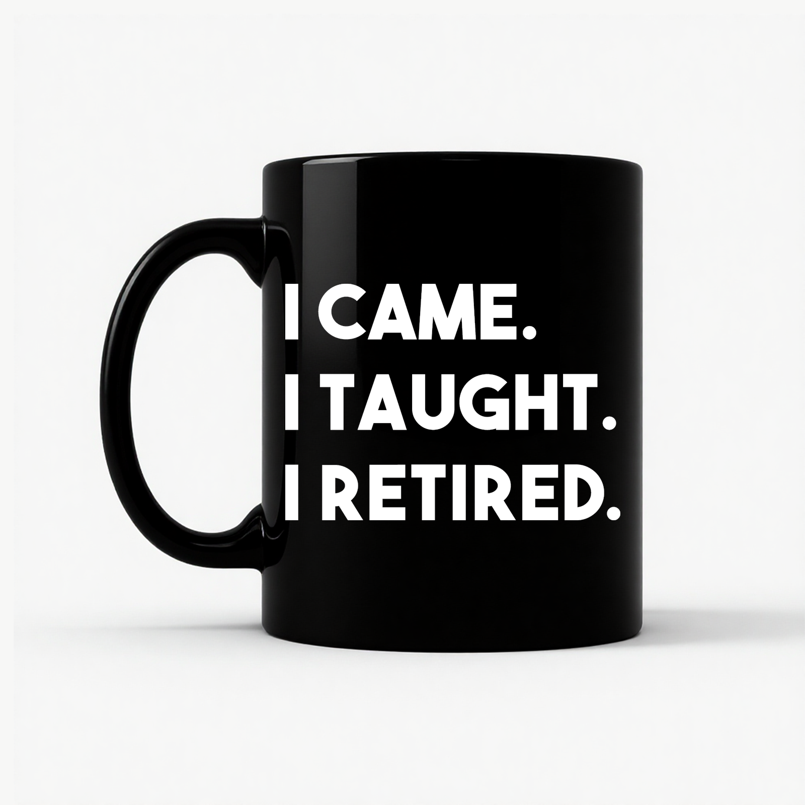 Retired Teacher - I Came I Taught Mug in Black