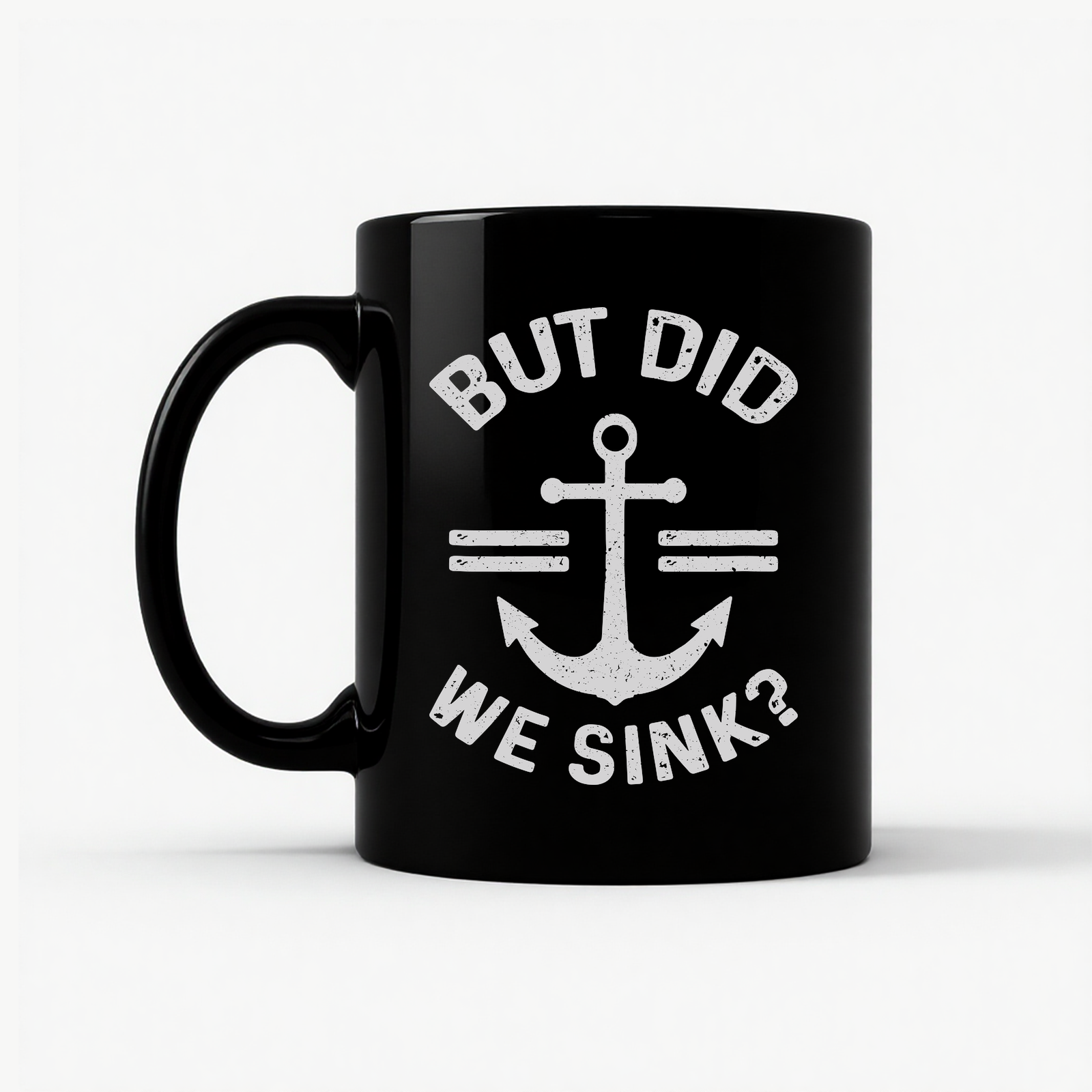 But Did We Sink - Funny Boating & Sailing Captain Mug in Black