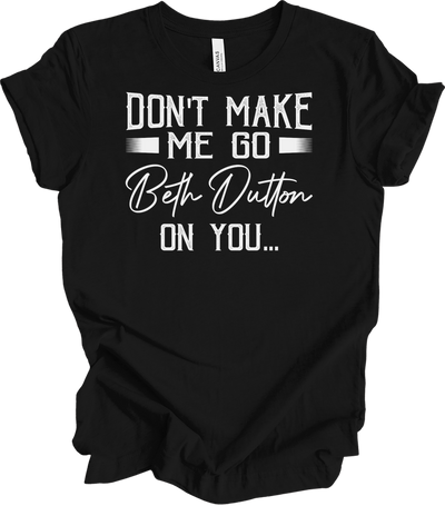 Beth Dutton Quote T-Shirt in Black