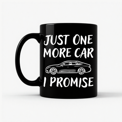 Just One More Car I Promise - Funny Car Lover Gift Mug in Black