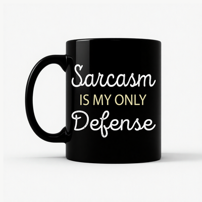 Sarcasm Is My Only Defense Mug