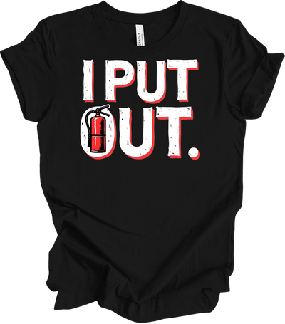 I Put Out Funny Firefighter T-Shirt in Black