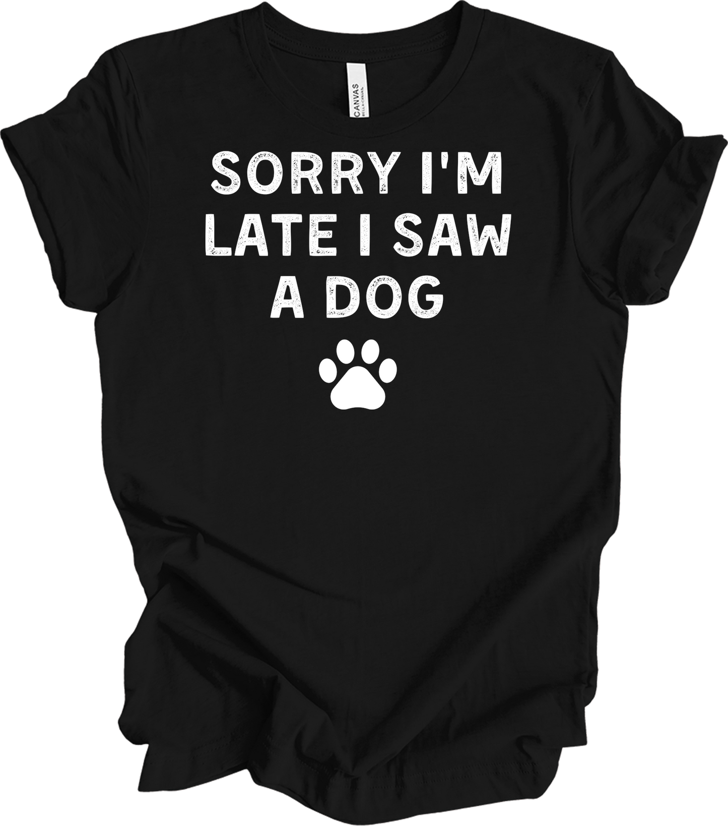 Sorry I'm Late I Saw A Dog T-Shirt in Black