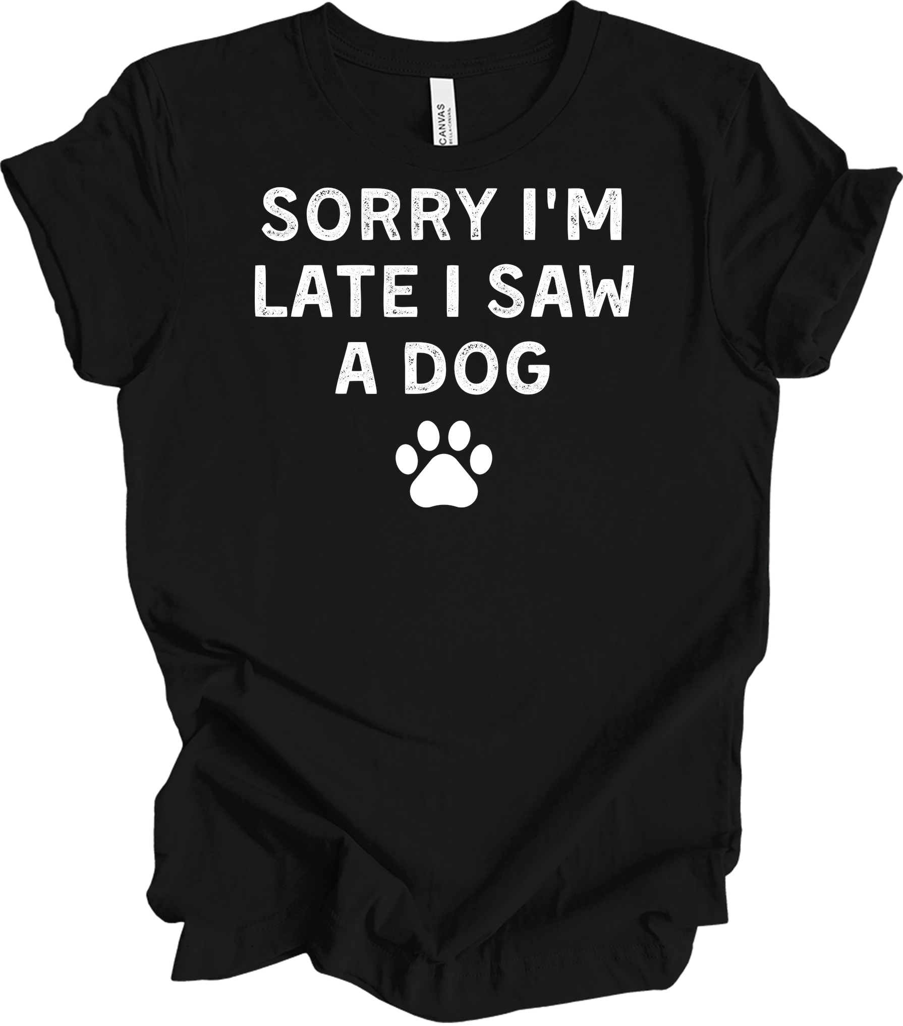 Sorry I'm Late I Saw A Dog T-Shirt in Black