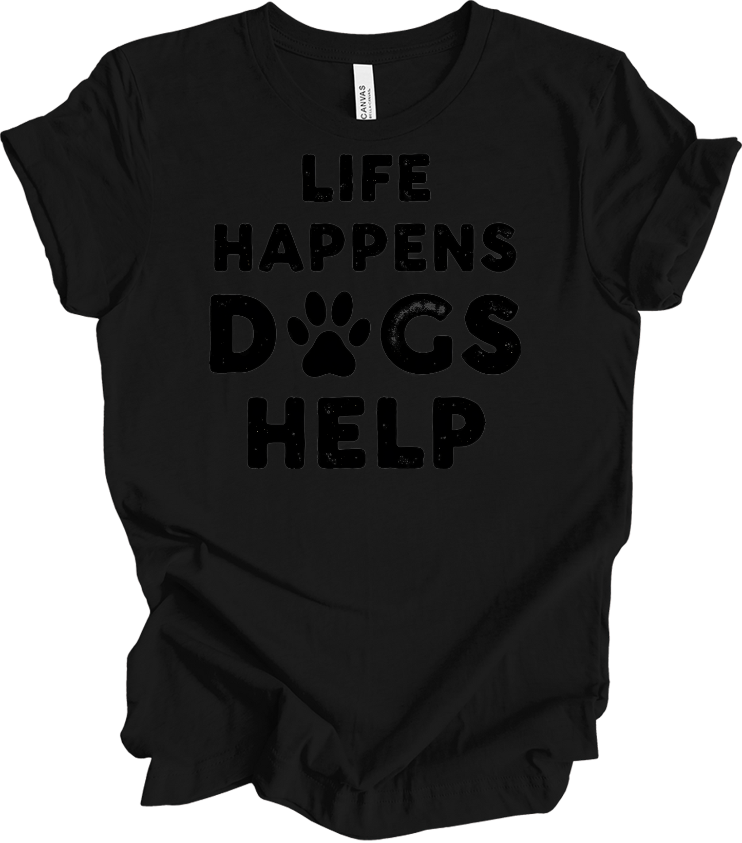 Life Happens Dogs Help T-Shirt in Black