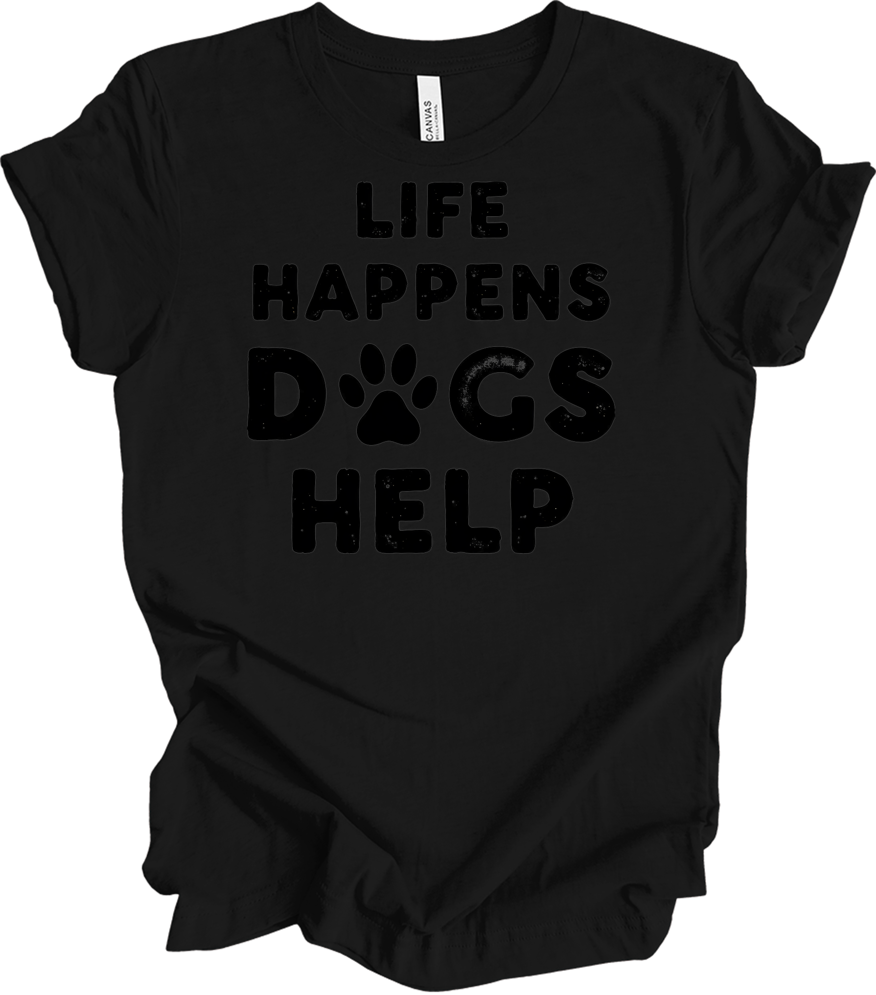 Life Happens Dogs Help T-Shirt in Black