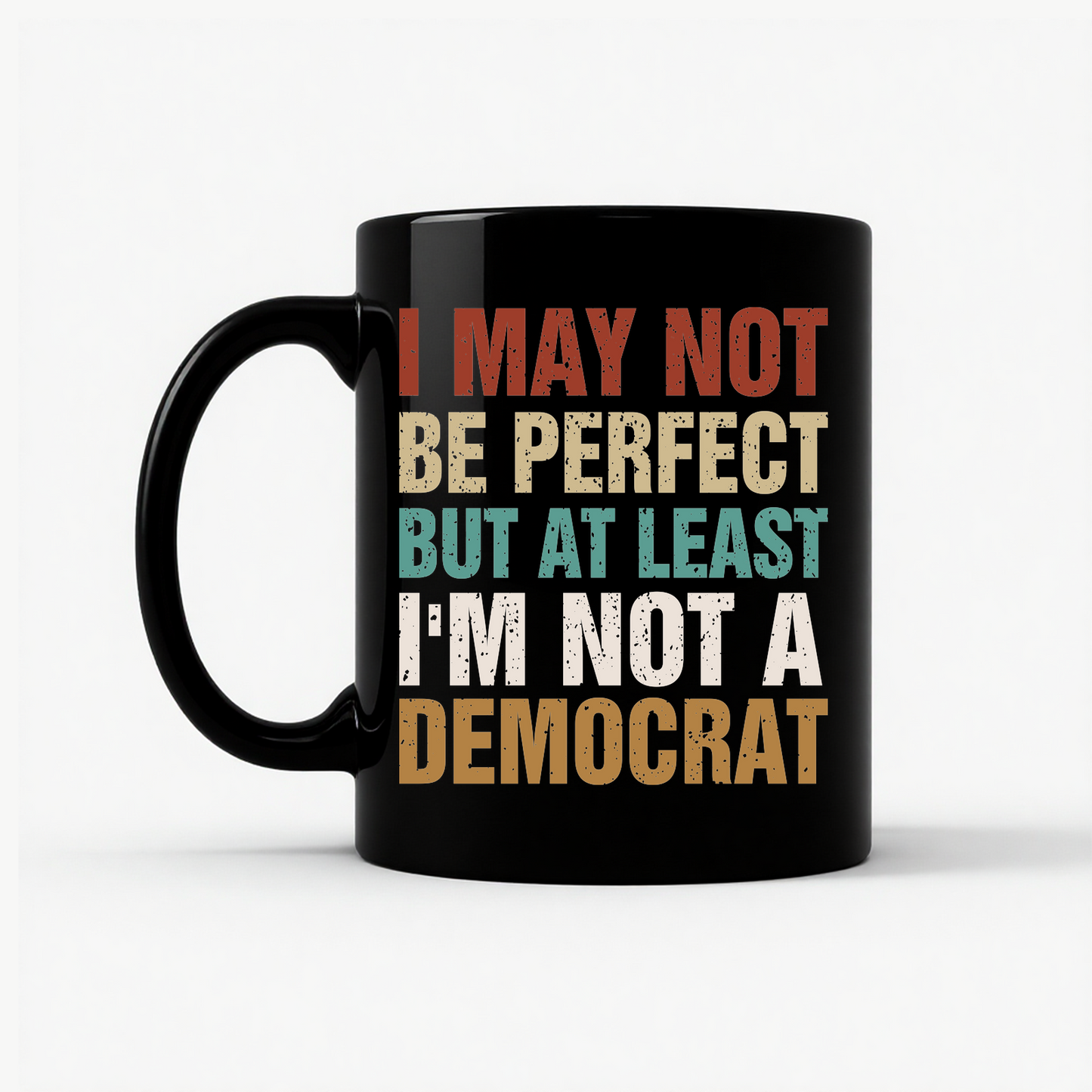 Not A Democrat - Democracy Clothing Political Humor Mug in Black