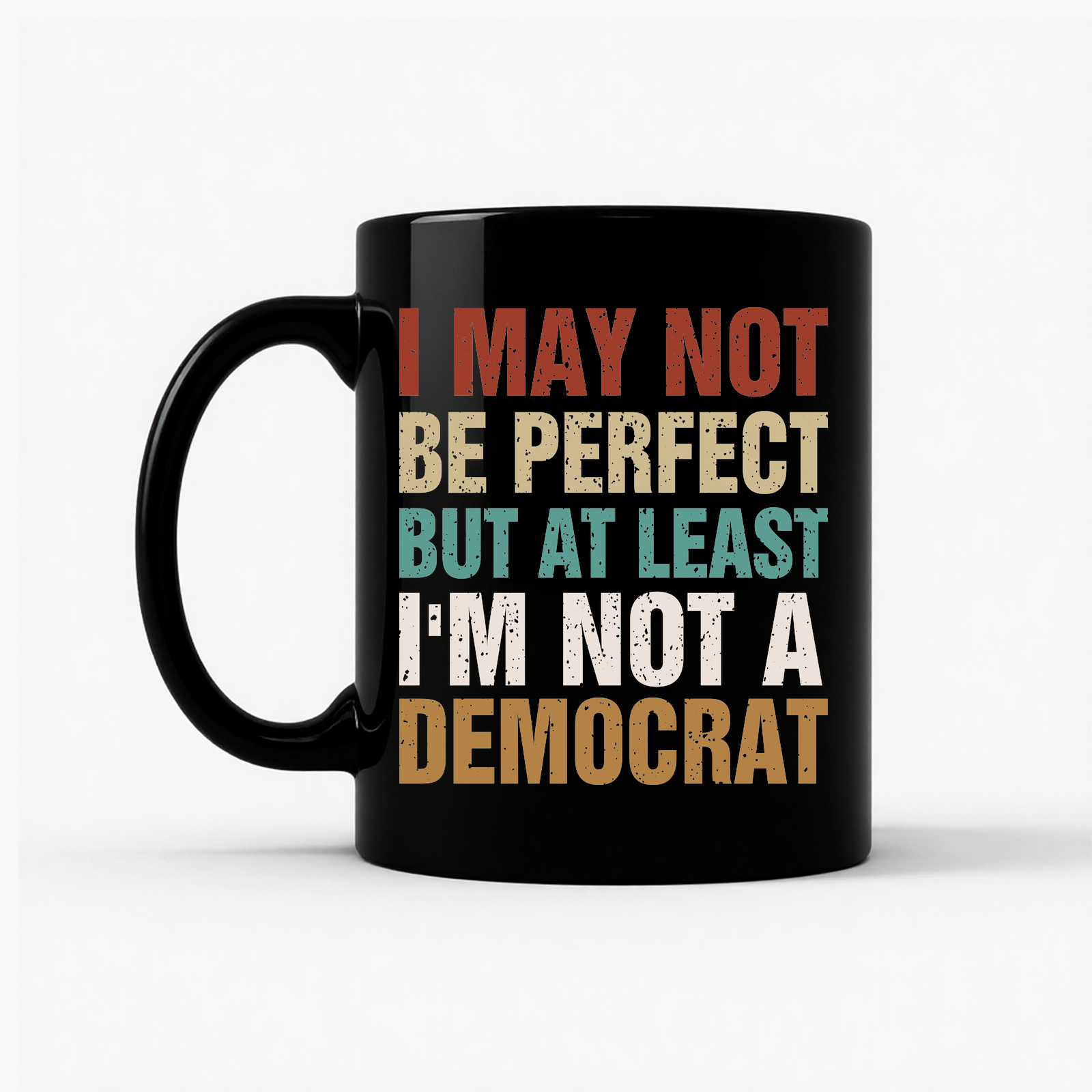 Not A Democrat - Democracy Clothing Political Humor Mug in Black