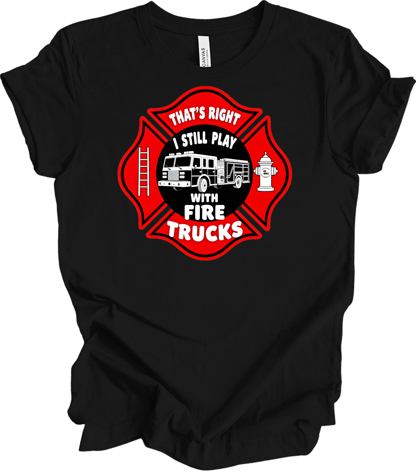 I Still Play With Fire Trucks T-Shirt in Black
