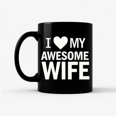 I Love My Awesome Wife - Gift Idea Mug in Black