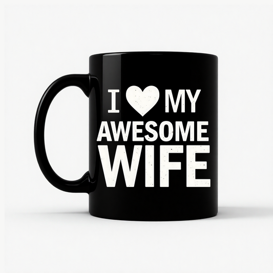 I Love My Awesome Wife - Gift Idea Mug in Black