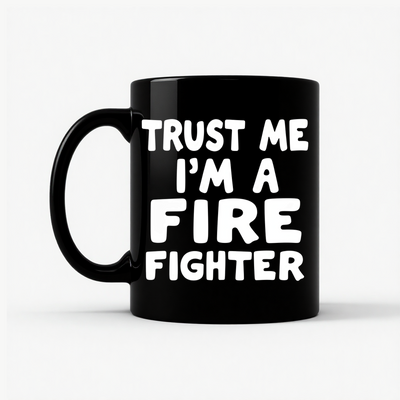 Trust Me Firefighter Mug