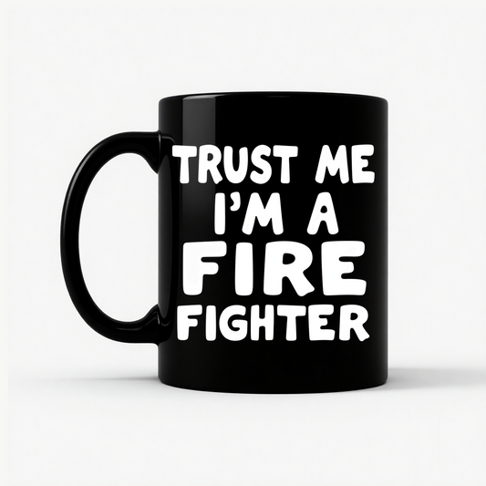 Trust Me Firefighter Mug in Black