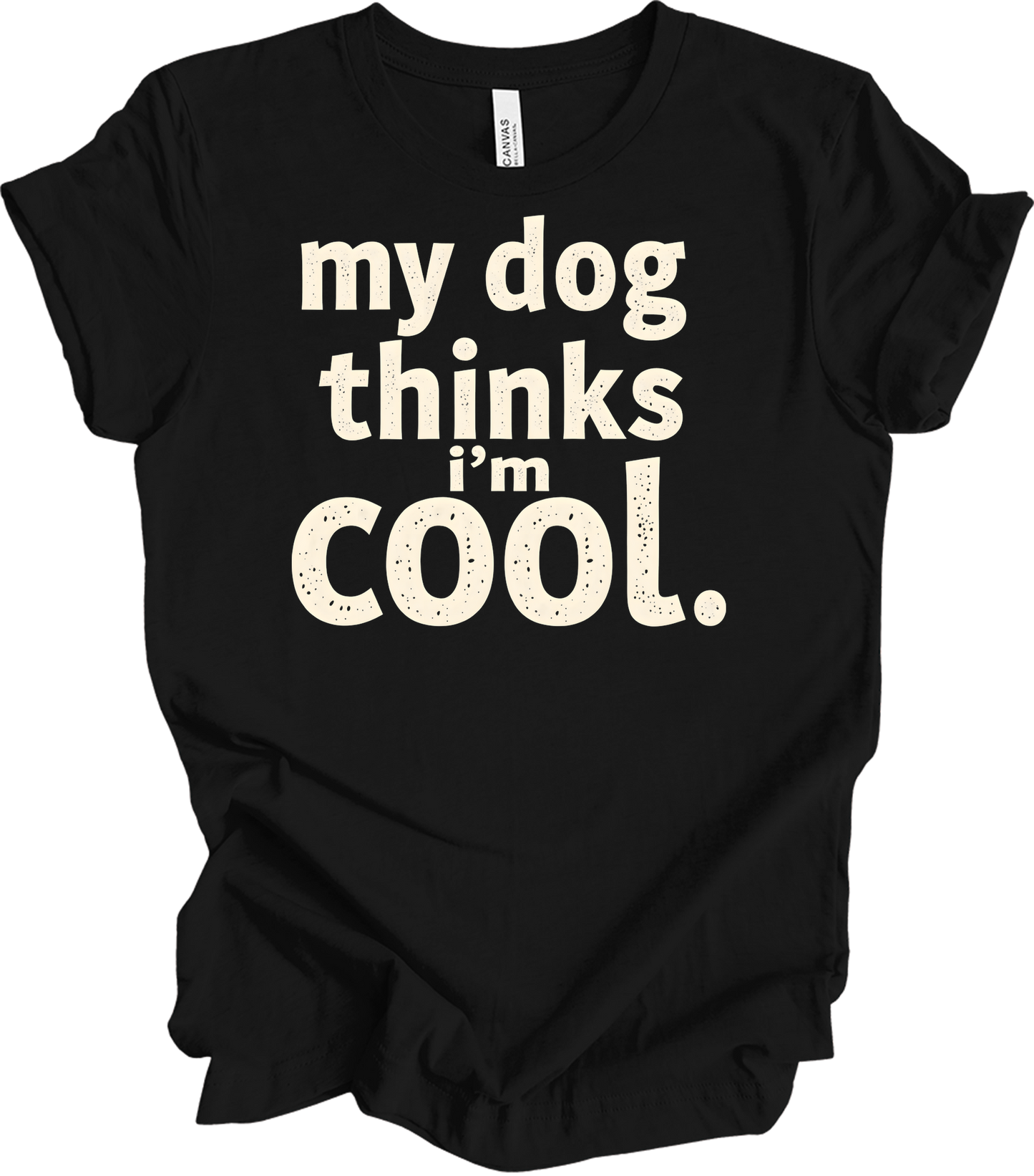 My Dog Thinks I'm Cool T-Shirt in Black