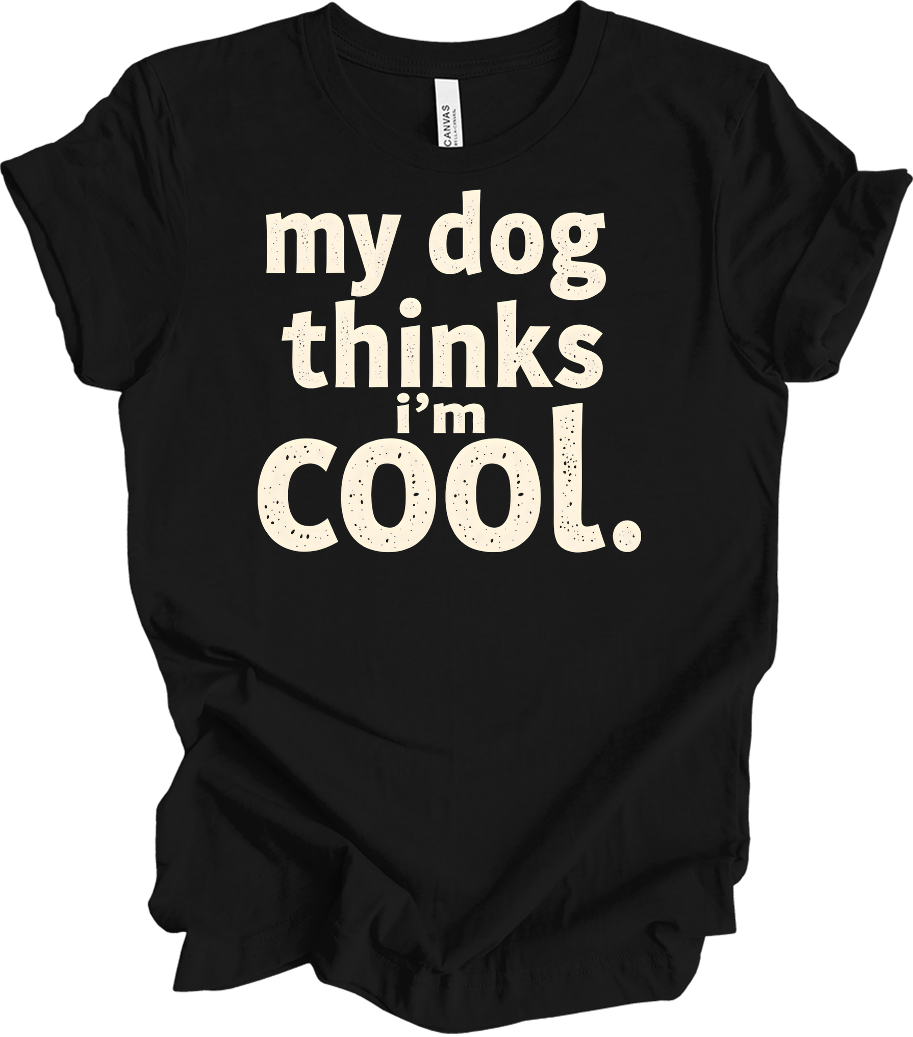 My Dog Thinks I'm Cool T-Shirt in Black