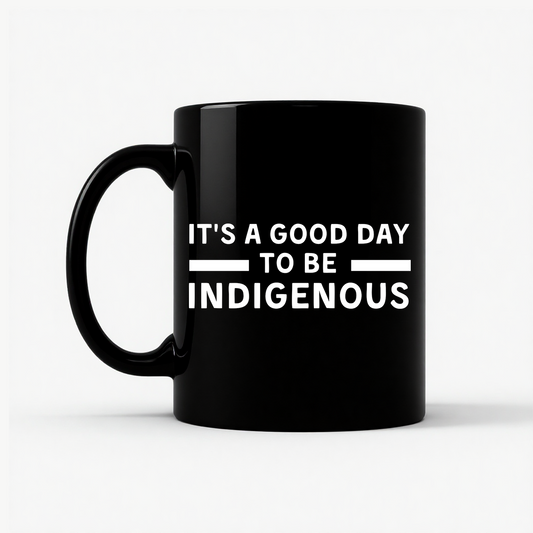 Good Day to Be Indigenous Mug in Black