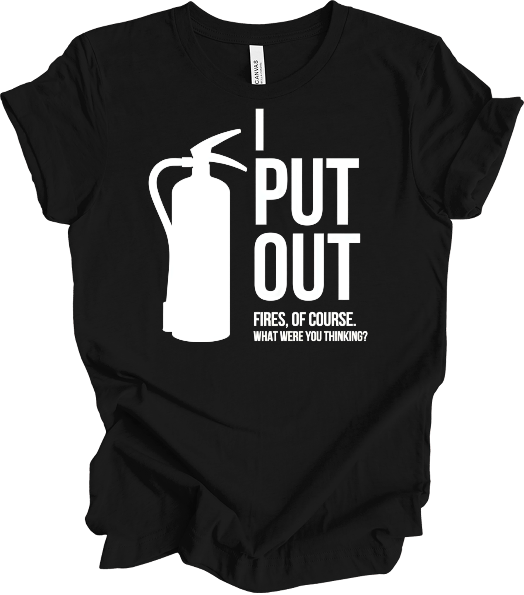 I Put Out Fires - Funny Fire Extinguisher T-Shirt in Black