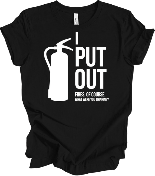 I Put Out Fires - Funny Fire Extinguisher T-Shirt in Black