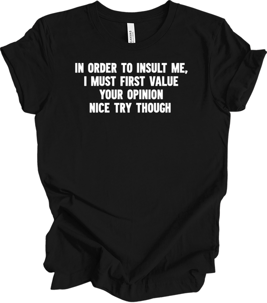 In Order to Insult Me T-Shirt in Black