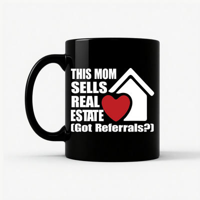 Mom Sells Real Estate , Got Referrals? Mug in Black