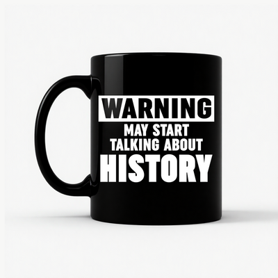History Teacher Mug - Warning May Start Talking About History