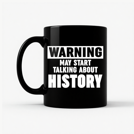History Teacher - Warning May Start Talking About History Mug in Black