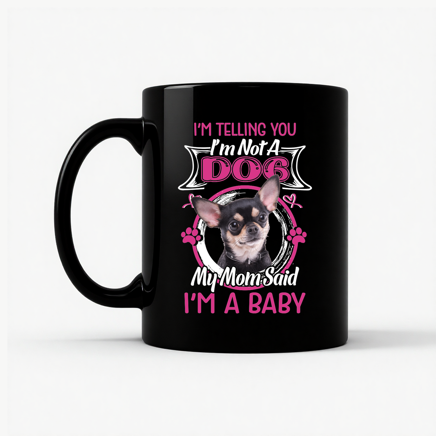 Chihuahua Mom I'm A Baby Mug in Black