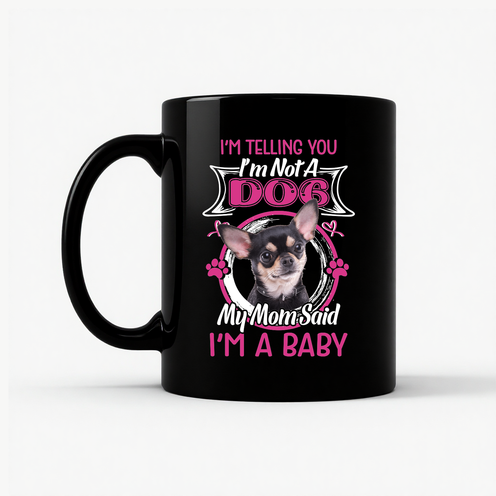 Chihuahua Mom I'm A Baby Mug in Black