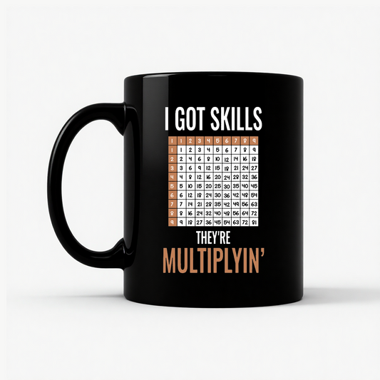 Math Teacher - I Got Skills They're Multiplyin' Funny Mug in Black