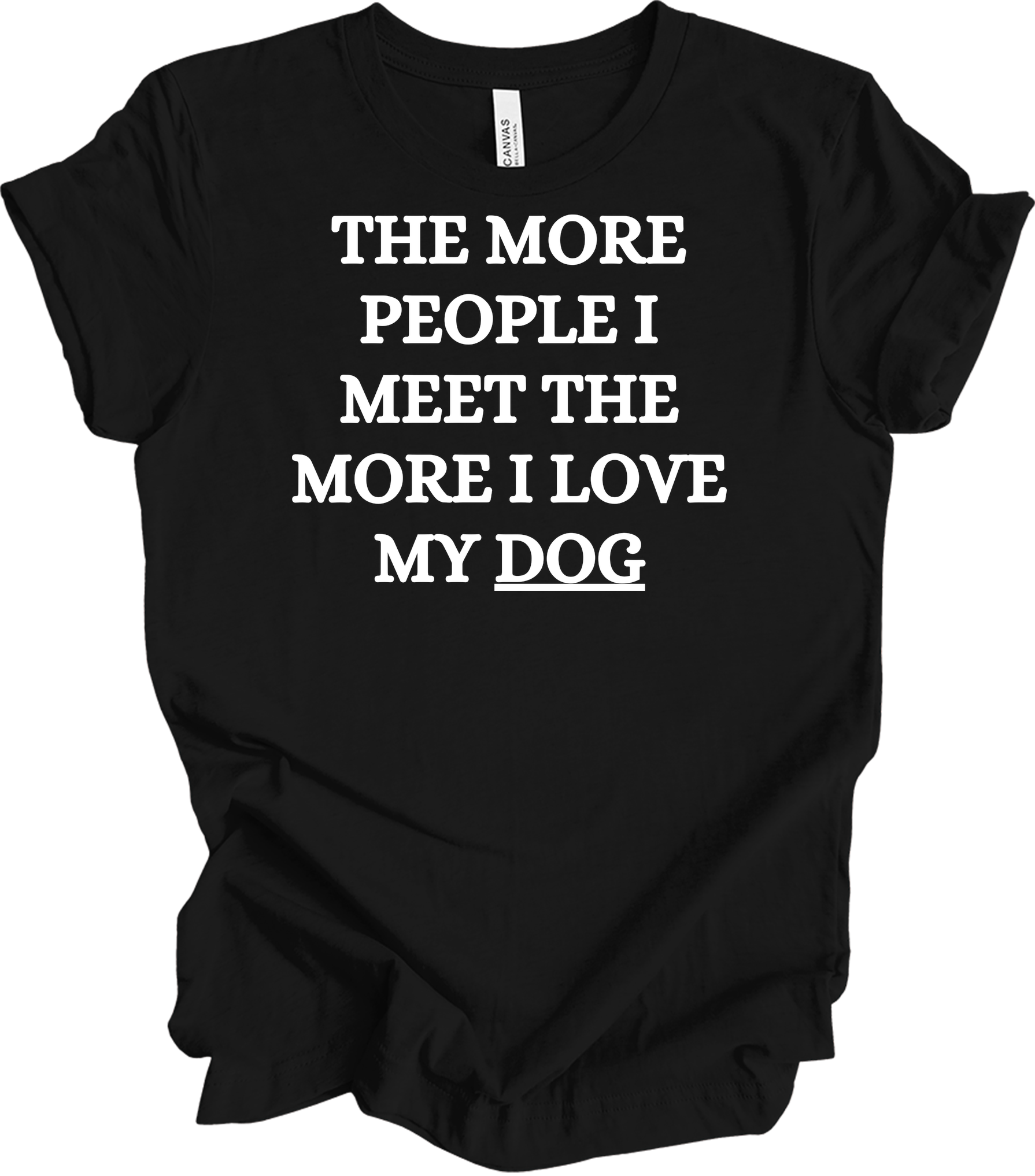 Love My Dog More T-Shirt in Black
