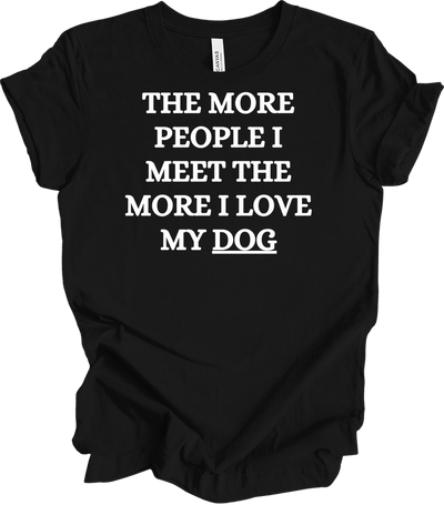 Love My Dog More T-Shirt in Black