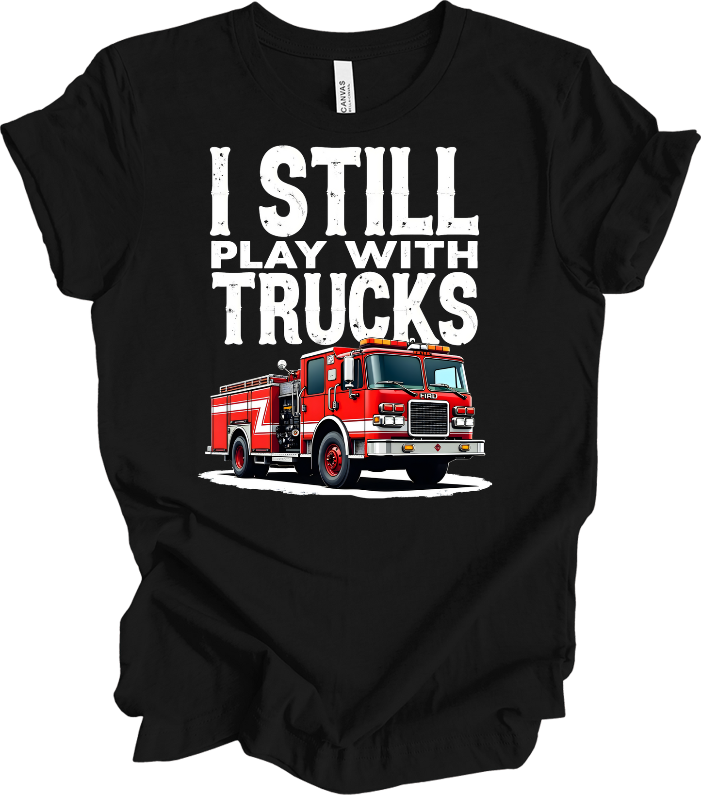 I Still Play With Fire Trucks T-Shirt in Black