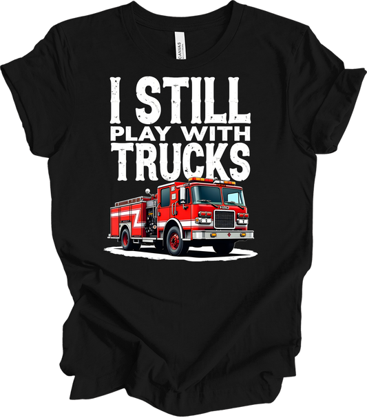 I Still Play With Fire Trucks T-Shirt in Black