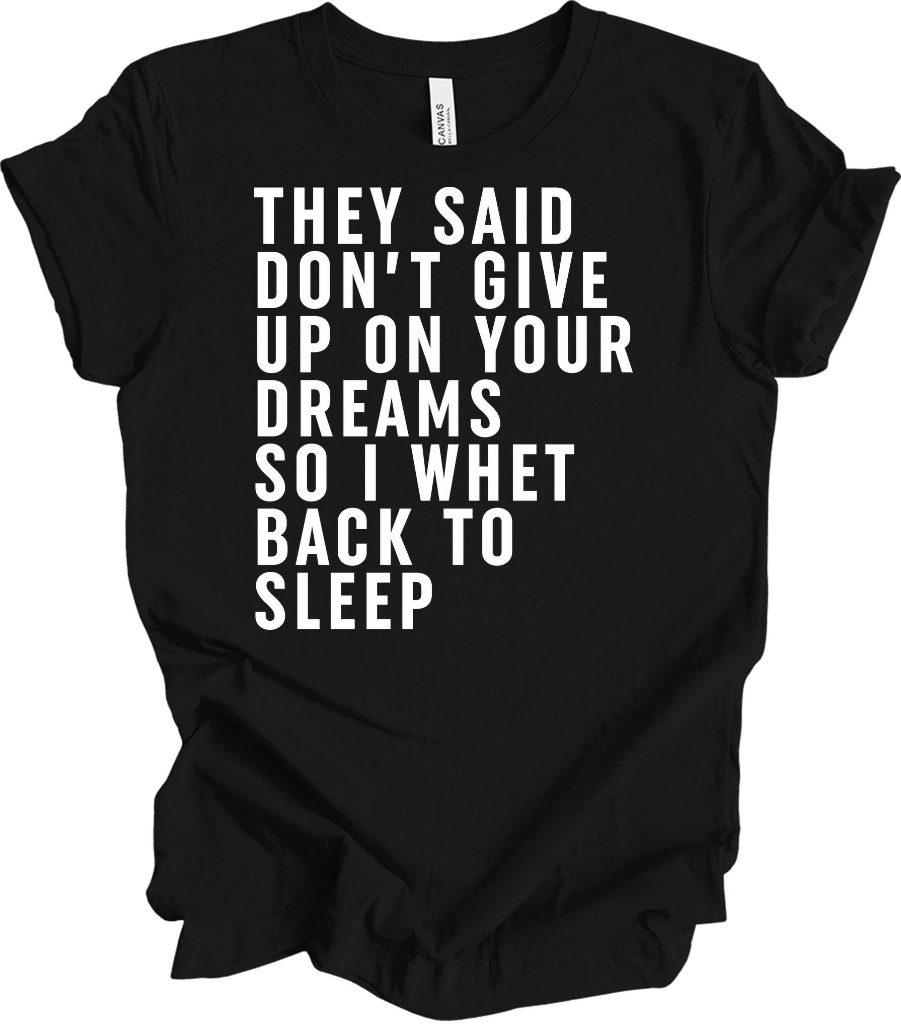 Don't Give Up Dreams - Funny Back To Sleep T-Shirt in Black
