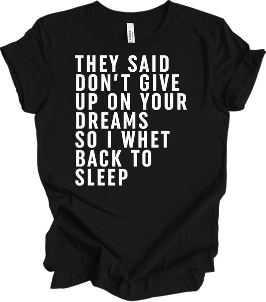 Don't Give Up Dreams - Funny Back To Sleep T-Shirt in Black