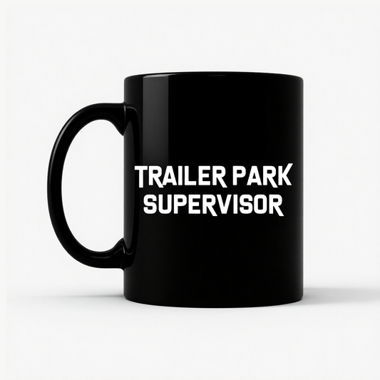 Trailer Park Supervisor - Funny Unisex Mug in Black