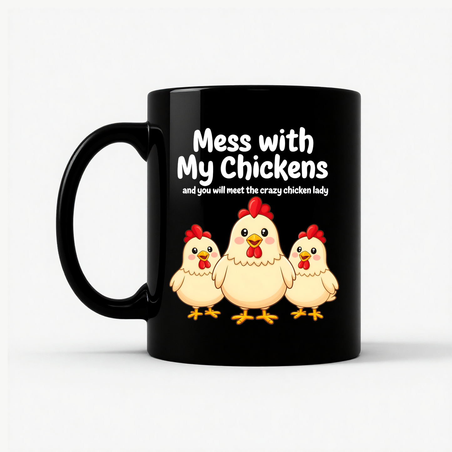 Mess with My Chickens Mug in Black