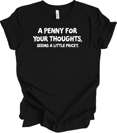 'Penny for Your Thoughts' Funny Tee